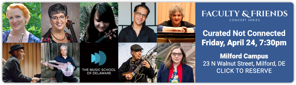 Join us an evening of exceptional music - Faculty & Friends at the Milford Campus, April 24, 7:30pm - click to reserve tickets!