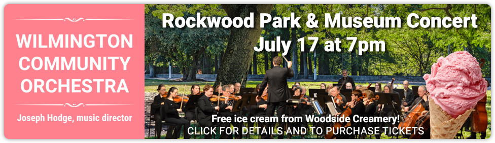Join us for the Wilmington Community Orchestra concert at Rockwood Park & Museum on July 17 at 7pm - enjoy FREE ice cream!